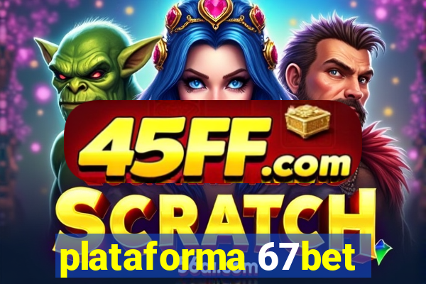 plataforma 67bet
